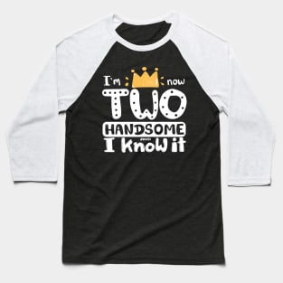 Birthday gift for two years old boy, I'm now two handsome and I know it, unique cool typography artwork white on black Baseball T-Shirt